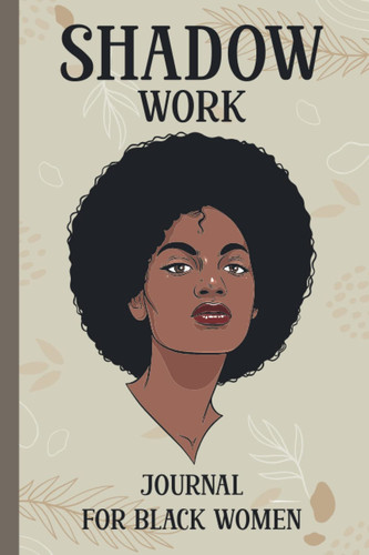 Shadow Work Journal for Black Women: Interactive Journal For Healing Your Lost Inner Child.