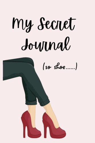 My Secret Journal: (so shoe)