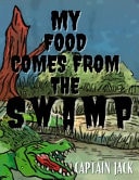 My Food Comes from the Swamp