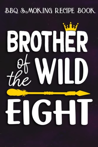 BBQ Smoking Recipe Book :Brother Of The Wild Eight Funny 8th Birthday Safari Gift: Gifts for Mom:Pitmaster Journal Notebook for Testing and Perfecting ... cook temps, times, and more!,Birthday Gifts