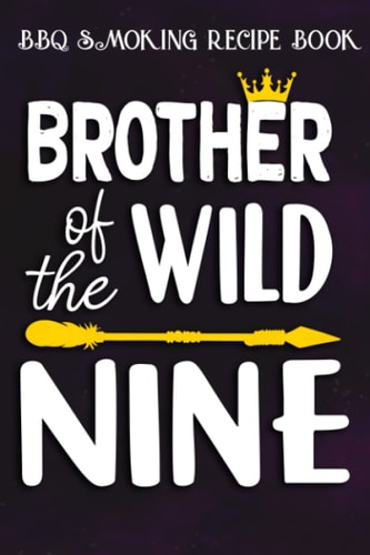 BBQ Smoking Recipe Book :Brother Of The Wild Nine Funny 9th Birthday Safari Gift: Gifts for Him:Pitmaster Journal Notebook for Testing and Perfecting ... cook temps, times, and more!,Birthday Gifts