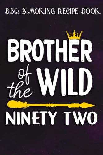 BBQ Smoking Recipe Book :Brother Of The Wild Ninety Two Funny 92nd Birthday Safari Gift: Gifts for Mom:Pitmaster Journal Notebook for Testing and ... cook temps, times, and more!,Birthday Gifts