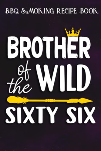 BBQ Smoking Recipe Book :Brother Of The Wild Sixty Six Funny 66th Birthday Safari Gift: Gifts for Mom:Pitmaster Journal Notebook for Testing and ... cook temps, times, and more!,Birthday Gifts