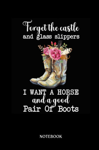 Horse Notebook: Forget The Castle And Glass Slippers I Want A Horse Farmer | Cute Baby Horses Blank Lined Notebook: 120 Pages 6x9" | Horses Workbook For Teens Kids Students Girls