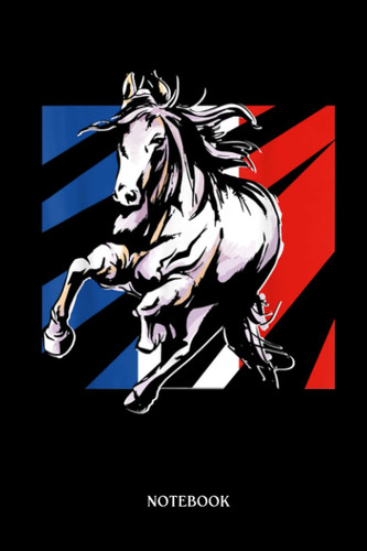 Horse Notebook: France Flag Horse Riding Equestrian Sport Horseshoe Saddle | Cute Baby Horses Blank Lined Notebook: 120 Pages 6x9" | Horses Workbook For Teens Kids Students Girls