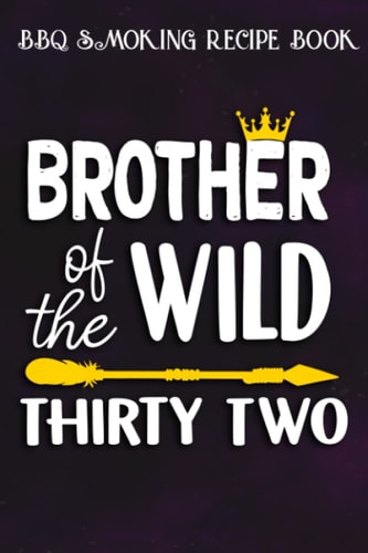 BBQ Smoking Recipe Book :Brother Of The Wild Thirty Two Funny 32nd Birthday Safari Gift: Gifts for Girls:Pitmaster Journal Notebook for Testing and ... cook temps, times, and more!,Birthday Gifts