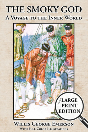 The Smoky God. A Voyage to the Inner World. With Full-Color Illustrations. (Large Print Edition): A Hollow Earth Classic.