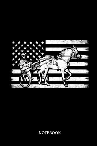 Horse Notebook: Harness racing american flag, horse harness racing | Cute Baby Horses Blank Lined Notebook: 120 Pages 6x9" | Horses Workbook For Teens Kids Students Girls