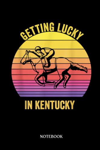 Horse Notebook: Getting Lucky In Kentucky Horse Derby Race Retro Vintage | Cute Baby Horses Blank Lined Notebook: 120 Pages 6x9" | Horses Workbook For Teens Kids Students Girls
