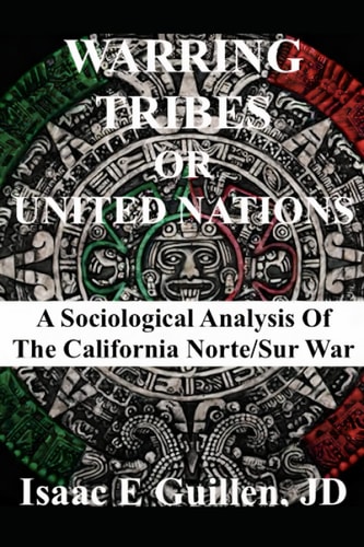 Warring Tribes Or United Nations: A Sociological Analysis of the California Norte/Sur War