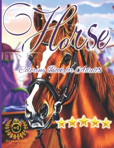 HORSE COLORING BOOK FOR ADULTS: An Adult Coloring Book Featuring Beautiful Horses, Relaxing Nature Scenes and Peaceful