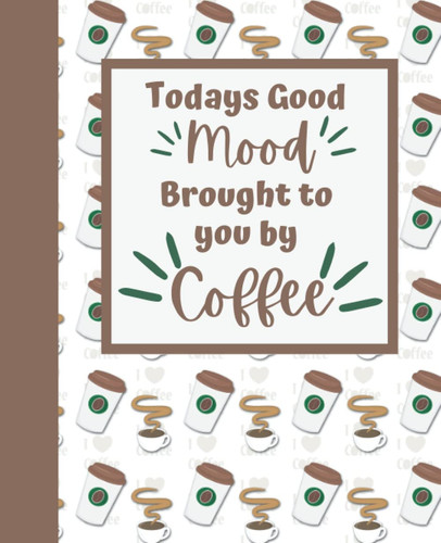 Todays Mood Brought to you by Coffee Composition Notebook, Coffee Notebooks, Coffee Composition Notebook, Coffee Journal
