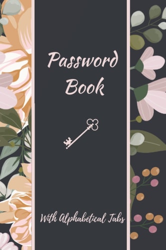 Password Book With Alphabetical Tabs: Easy password Logbook Journal & Notebook for All Your Passwords.