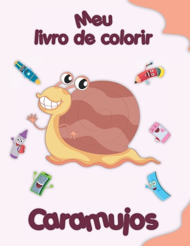 Meu livro de colorir sobre Caracóis: Desenhos para colorir de animais, paisagens e personagens, crianças de 2 a 6 anos (Portuguese Edition)