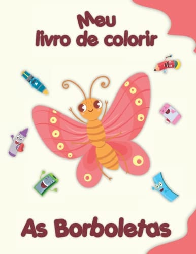 Meu livro de colorir sobre Borboletas: Desenhos para colorir de animais, paisagens e personagens, crianças de 2 a 6 anos (Portuguese Edition)