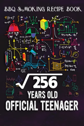 BBQ Smoking Recipe Book :Square Root Of 256 16 Years Old Official Birthday: Gifts for Mom:Pitmaster Journal Notebook for Testing and Perfecting ... cook temps, times, and more!,Birthday Gifts