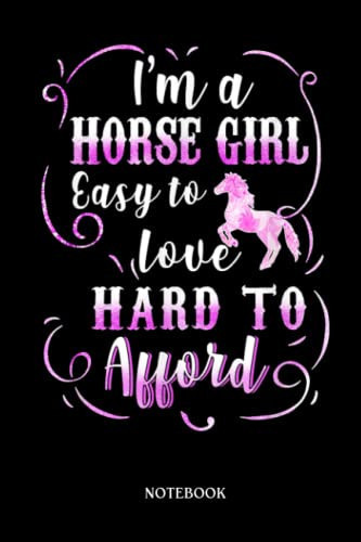 Horse Notebook: I'm A Horse Girl Easy To Love Hard To Afford | Cute Baby Horses Blank Lined Notebook: 120 Pages 6x9" | Horses Workbook For Teens Kids Students Girls