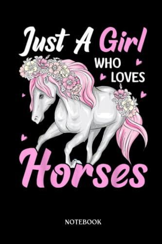 Horse Notebook: Just A Girl Who Loves Horses. | Cute Baby Horses Blank Lined Notebook: 120 Pages 6x9" | Horses Workbook For Teens Kids Students Girls