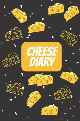 Cheese Diary - Tasting Session & Love for Cheese!