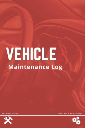 Vehicle Maintenance Log: Automotive Service Record Book For Cars, Electric Vehicle, Trucks, Motorcycles, And Other Car Repair Journal, Mileage Record, And Auto Expense Register