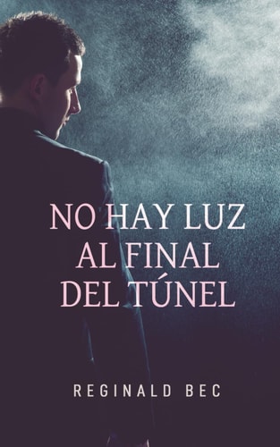 No hay luz al final del túnel (Spanish Edition)