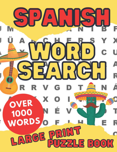 Spanish Word Search Puzzle Book for Adults. Over 1000 words. Extra Large Print Puzzles with solutions: Sopa de letras en español (Spanish Edition)