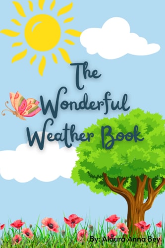 The Wonderful Weather Book by Alaura Anna Bey