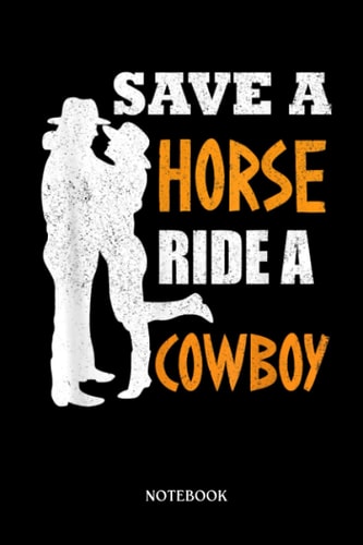 Horse Notebook: Save A Horse Ride A Cowboy | Cute Baby Horses Blank Lined Notebook: 120 Pages 6x9" | Horses Workbook For Teens Kids Students Girls