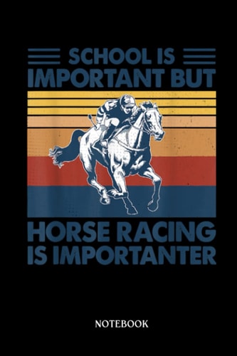 Horse Notebook: School Is Important But Horse Racing Is Importanter Vintage | Cute Baby Horses Blank Lined Notebook: 120 Pages 6x9" | Horses Workbook For Teens Kids Students Girls