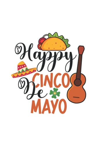 Happy Cinco De Mayo Mexican Pride Mexican Food Fiesta Sombrero Calavera Notebook: Lined notebook with funny quotes saying | Journal college ruled for ... |Paperback 6x9 Inches - 110 pages|