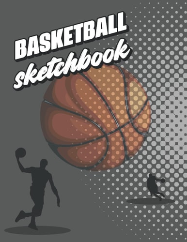 Sketch Book: Large Notebook for Drawing, Doodling or Sketching: 100 pages, 8.5" x 11". Basketball cover sketchbook, writing Painting Sketchbook Blank ... Notebook for drawing sketching doodling