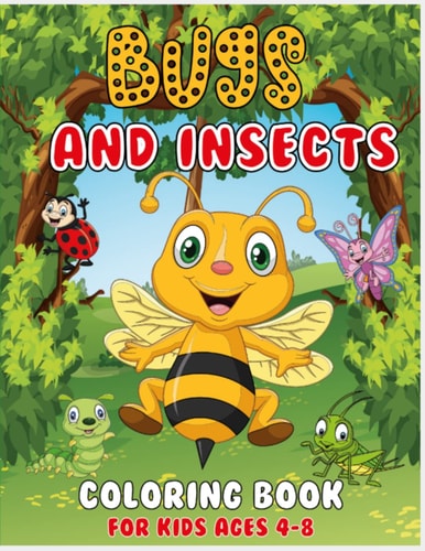cute Bugs And Insects Coloring Book: A Unique Collection Of Coloring Pages: with Informative Fun Facts for Kids