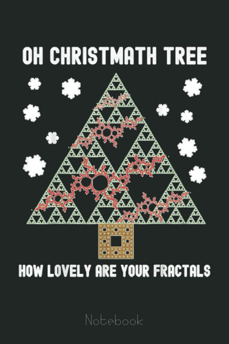 Oh Christmath Tree Lovely Fractals Math Teacher Christmas Graph Notebook: Graph Paper Notebook, Grid Paper for Math and Science Students, Quad Ruled 4x4 (110 Pages, 6x9)