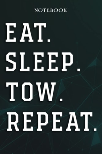 Tow Coworker Gifts - Eat Sleep Tow Repeat: Funny Blank Lined Journal Coworker Notebook Office, 6x9 inch, over 100 pages,Passion