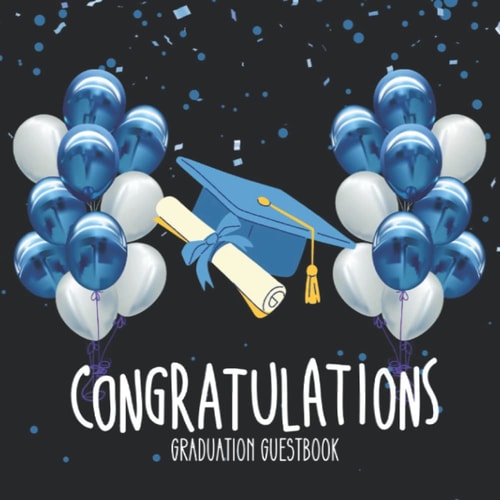Congratulations Graduation Guestbook: Class of 2023: Keepsake For High School & Senior College Students | Memories & Wishes | Blue Balloon Cover