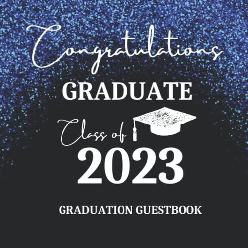Congratulations Class of 2023: Graduation Guestbook: Keepsake For High School & Senior College Students | Memories & Wishes | Black & Blue Glitter Cover