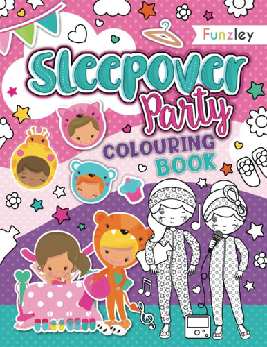Sleepover Party Colouring Book: A great addition to party favours for party bags or sleepover kits.