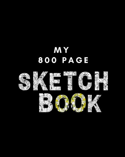 My 800 Page Sketchbook: Blank Paper for Drawing, Writing, Doodling, Sketching, Coloring: Big Sketchbook For Kids and Adult, Plain Notebook 800 Pages 8 x 10 Paper Size