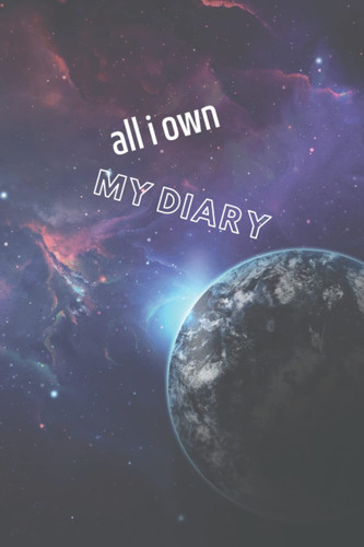 My diary : MY DIARY all i own: MY DIARY all i own talking about myself