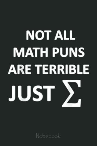 Funny Not All Math Puns are Terrible Just Sum Math Teacher Graph Notebook: Graph Paper Notebook, Grid Paper for Math and Science Students, Quad Ruled 4x4 (110 Pages, 6x9)