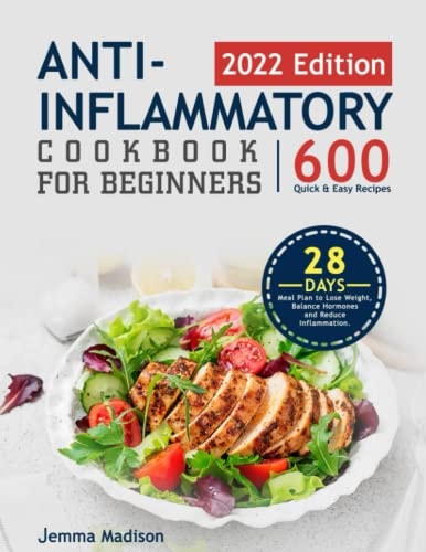 Anti-Inflammatory Cookbook for Beginners: 600 Quick & Easy Recipes with 28-Day Meal Plan to Lose Weight, Balance Hormones and Reduce Inflammation