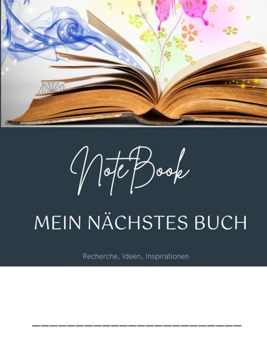 Notizbuch - Mein erster Roman: Recherche, Ideen, Inspirationen festhalten und Kreativität freisetzen (German Edition)