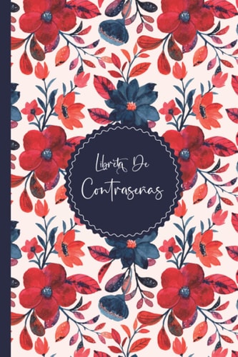 Libreta de Contraseñas: internet password book - Organizador y gestor de tus contraseñas con registro ABC en 110 páginas con marcadores para cada ... A5 (Cubierta floral) (Spanish Edition)