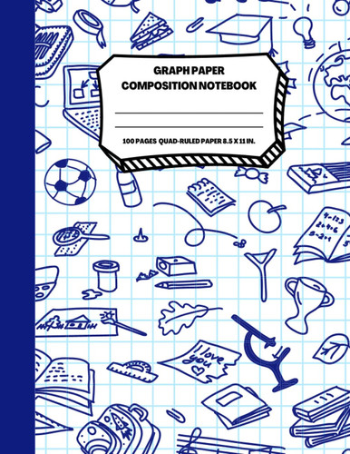 Graph Paper Notebook: Graphing Paper Composition Notebook | Quad Ruled Graph Paper Notebook for School | 100 Pages, 8.5 x 11 Inches