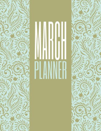 March Daily Planner Lined and Undated: Two Pages per Day Habits, Goals and Tasks Tracking for Women, Girls or Mothers With Floral Cover