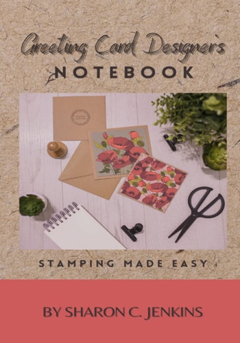 Greeting Card Designer's Notebook: Stamping Made Easy