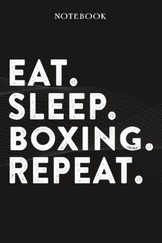 Boxing Boss Gifts Notebook - Eat Sleep Boxing Repeat: Funny Idea for Worlds Best Boss, Assistant, Men, Man, Women, Him, Birthday, Principal, Female, ... Employees - Lined Journal Planner,Planner