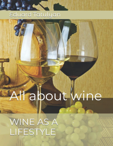 WINE AS A LIFESTYLE: All about wine