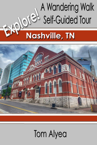 Explore! Nashville, TN: A Wandering Walk Self-Guided Tour (A Wandering Walk Guidebook)