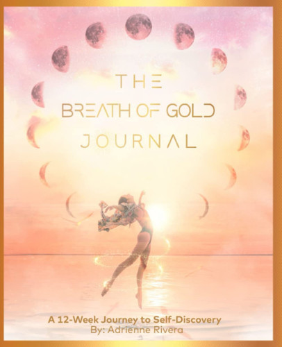 The Breath of Gold Journal: The Breath of Gold Journal